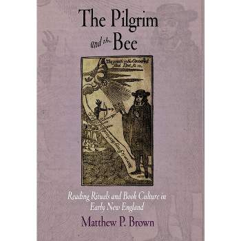 The Pilgrim and the Bee - (Material Texts) by  Matthew P Brown (Hardcover)