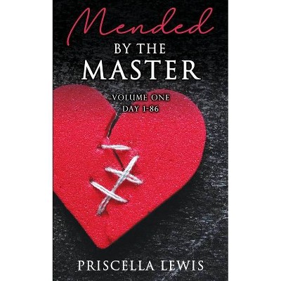 Mended By The Master - by  Priscella Lewis (Paperback)