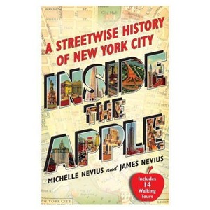 Inside the Apple - by  Michelle Nevius & James Nevius (Paperback) - 1 of 1