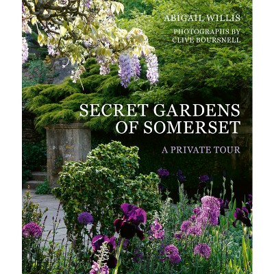 Secret Gardens of Somerset - by  Abigail Willis (Paperback)