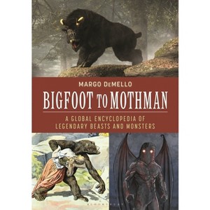 Bigfoot to Mothman - by  Margo Demello (Hardcover) - 1 of 1
