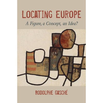 Locating Europe - (Studies in Continental Thought) by  Rodolphe Gasché (Hardcover)