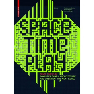 Space Time Play - by  Friedrich Von Borries & Steffen P Walz & Matthias Böttger (Paperback) - 1 of 1