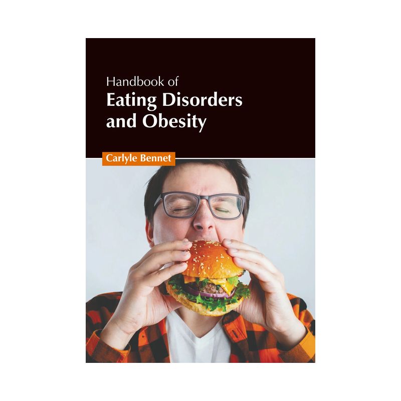 Handbook of Eating Disorders and Obesity - by  Carlyle Bennet (Hardcover), 1 of 2