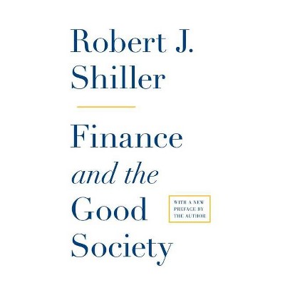 Finance and the Good Society - by  Robert J Shiller (Paperback)