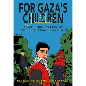 For Gaza's Children - by  Marc Lamont Hill & Haki R Madhubuti & Keith Gilyard (Paperback) - 1 of 1
