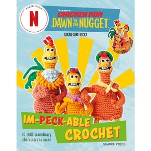 Chicken Run: Dawn of the Nugget Im-Peck-Able Crochet - by  Sarah-Jane Hicks (Paperback) - 1 of 1