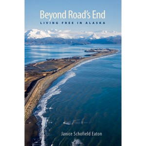 Beyond Road's End - by  Janice Schofield Eaton (Paperback) - 1 of 1