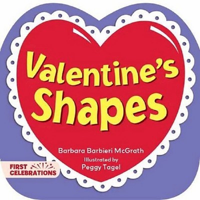 Valentine's Shapes - (First Celebrations) by  Barbara Barbieri McGrath (Board Book)