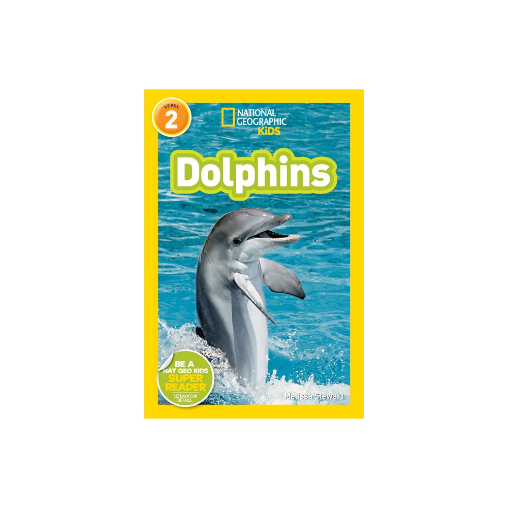 Dolphins (National Geographic Kids Readers, Level 2) - by Melissa Stewart (Paperback)