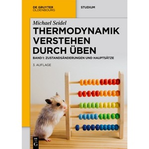 Thermodynamik - Verstehen Durch Üben - (De Gruyter Studium) 3rd Edition by  Michael Seidel (Paperback) - 1 of 1