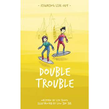 Double Trouble - (Figuring Life Out) by  Lyn Kang (Paperback)