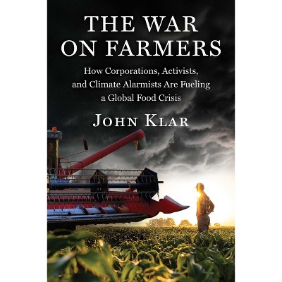 The War on Farmers - by  John Klar (Hardcover)