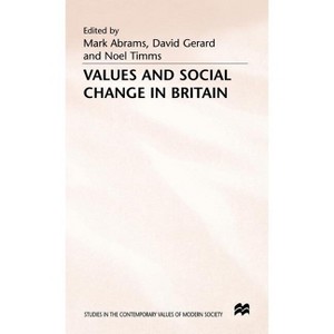 Values & Social Change in Britain - (Studies in the Contemporary Values of Modern Society) by  Mark Abrams (Hardcover) - 1 of 1