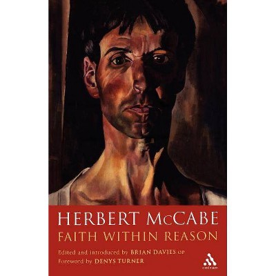 Faith Within Reason - by  Herbert McCabe (Paperback)