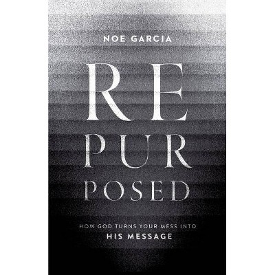 Repurposed - by  Noe Garcia (Paperback)