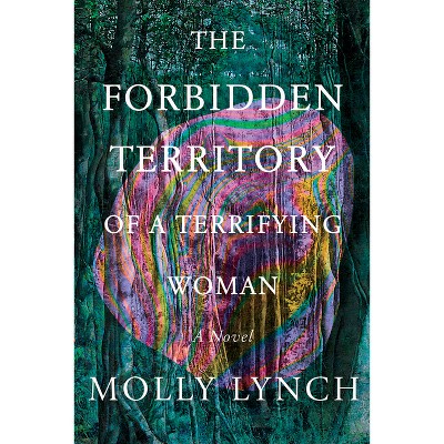 The Forbidden Territory of a Terrifying Woman - by  Molly Lynch (Paperback)