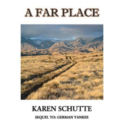 A Far Place - by  Karen L Schutte (Paperback)