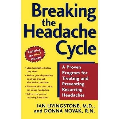 Breaking the Headache Cycle - by  Ian Livingstone & Donna Novak (Paperback)