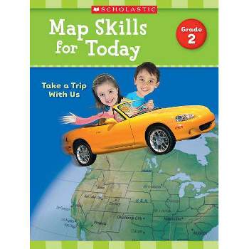 Map Skills for Today: Grade 2 - by  Scholastic Teaching Resources (Paperback)