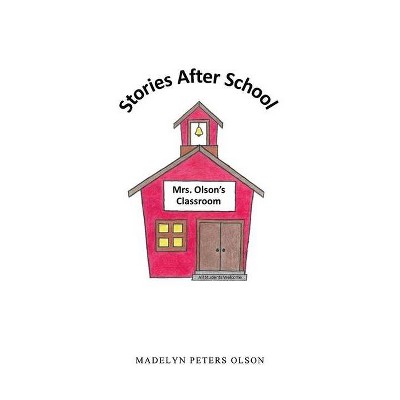 Stories After School - by  Madelyn Peters Olson (Paperback)