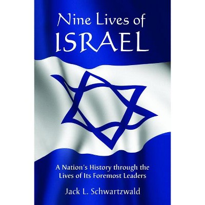 Nine Lives of Israel - by  Jack L Schwartzwald (Paperback)
