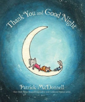 Thank You and Good Night (Hardcover) by Patrick Mcdonnell