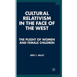 Cultural Relativism in the Face of the West - by  B Billet (Hardcover) - 1 of 1