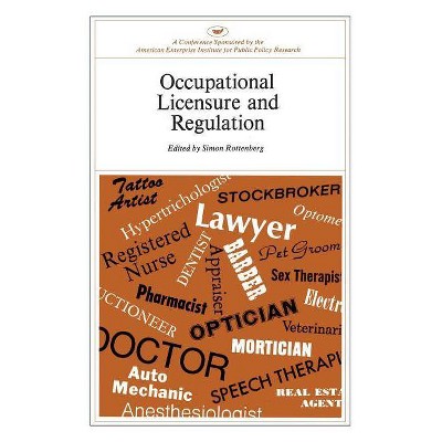 Occupational Licensure and Regulation - (American Enterprise Institute for Public Policy Research. AE) by  Simon Rottenberg (Paperback)