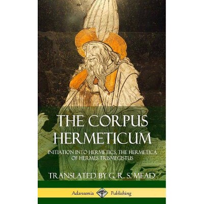 The Corpus Hermeticum - by  G R S Mead (Hardcover)