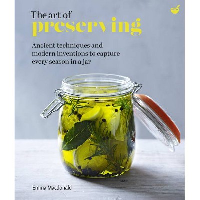 The Art of Preserving - by  Emma MacDonald (Hardcover)