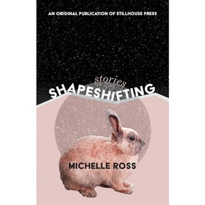 Shapeshifting - by  Michelle Ross (Paperback) - 1 of 1