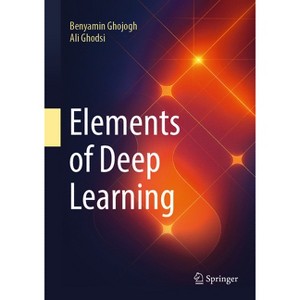Elements of Deep Learning - by Benyamin Ghojogh & Ali Ghodsi (Hardcover ...