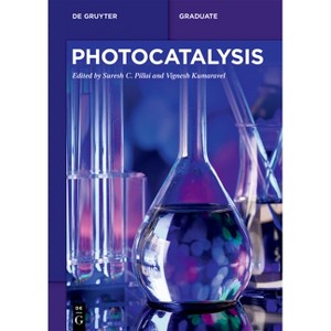Photocatalysis - (De Gruyter Textbook) by  Suresh C Pillai & Vignesh Kumaravel (Paperback) - 1 of 1