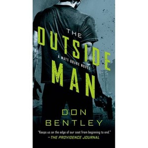 The Outside Man - (A Matt Drake Novel) by  Don Bentley (Paperback) - 1 of 1