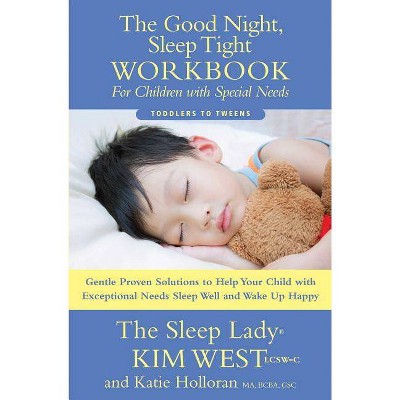 The Good Night Sleep Tight Workbook for Children with Special Needs - by  Kim West & Katie Holloran (Paperback)