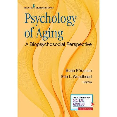 Psychology of Aging - by  Brian Yochim & Erin Woodhead (Paperback)