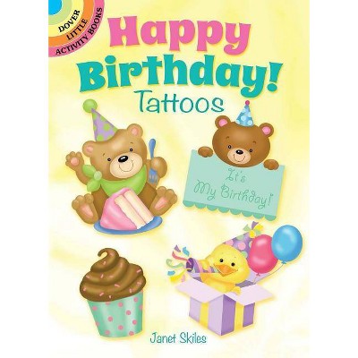 Happy Birthday! Tattoos - (Dover Little Activity Books) by  Janet Skiles (Hardcover)