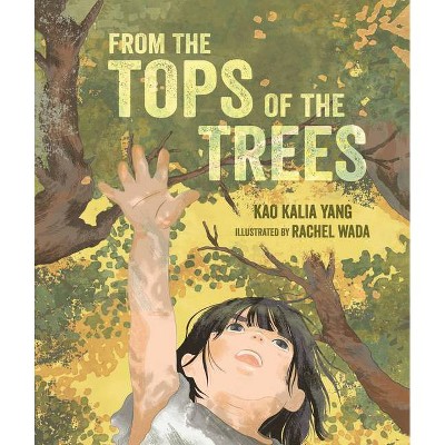 From the Tops of the Trees - by  Kao Kalia Yang (Hardcover)