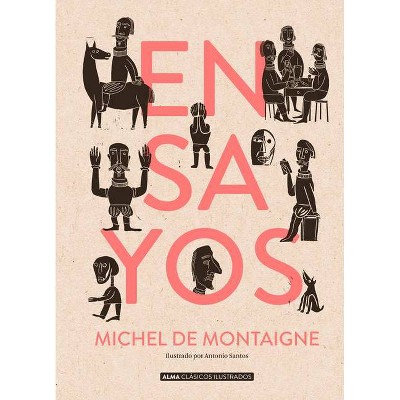 Ensayos - (Clásicos Ilustrados) by  Michel Montaigne (Hardcover)