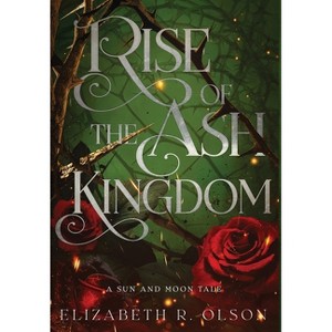 Rise of the Ash Kingdom - by  Elizabeth R Olson (Hardcover) - 1 of 1