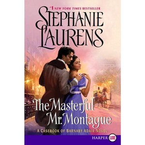 The Masterful Mr. Montague - (Casebook of Barnaby Adair) Large Print by  Stephanie Laurens (Paperback) - 1 of 1