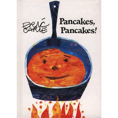 Pancakes, Pancakes! - (World of Eric Carle) by  Eric Carle (Hardcover)