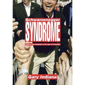 Schwarzenegger Syndrome - by  Gary Indiana (Hardcover) - 1 of 1