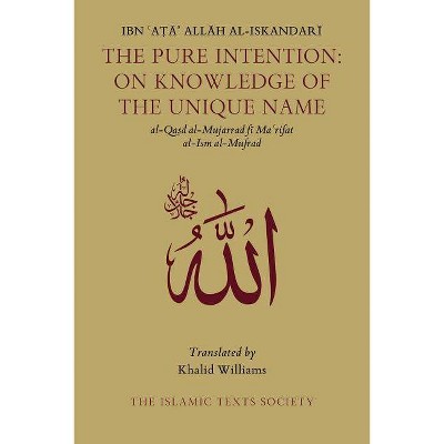 The Pure Intention - by  Ibn Ata Allah Al-Iskandari (Paperback)
