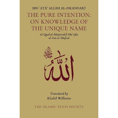 The Pure Intention - by  Ibn Ata Allah Al-Iskandari (Paperback)