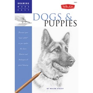 Dogs and Puppies - (Drawing Made Easy) by  Nolon Stacey (Paperback) - 1 of 1