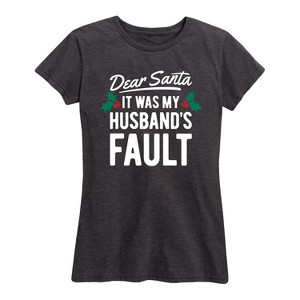 Women's - Instant Message - Dear Santa Husbands Fault Short Sleeve Graphic T-Shirt - 1 of 4