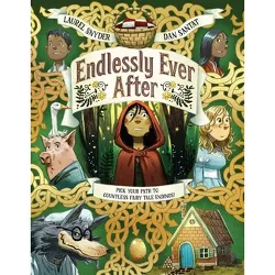 Endlessly Ever After - by  Laurel Snyder (Hardcover)