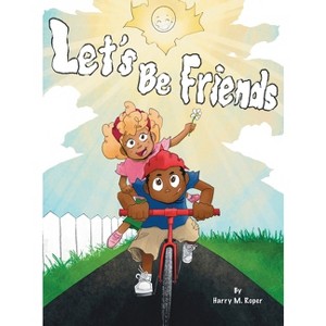 Let's Be Friends - by  Harry M Roper (Hardcover) - 1 of 1